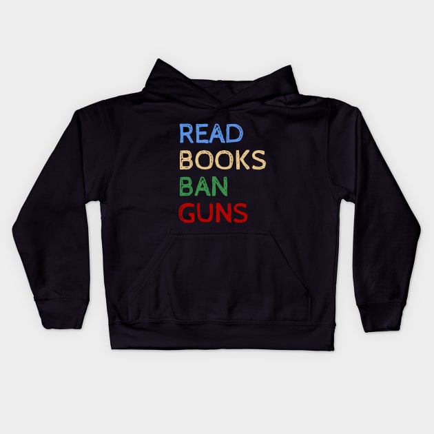 Read Books And Ban Guns - Cool Quotes Kids Hoodie by Celestial Mystery